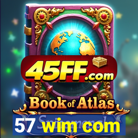 57 wim com